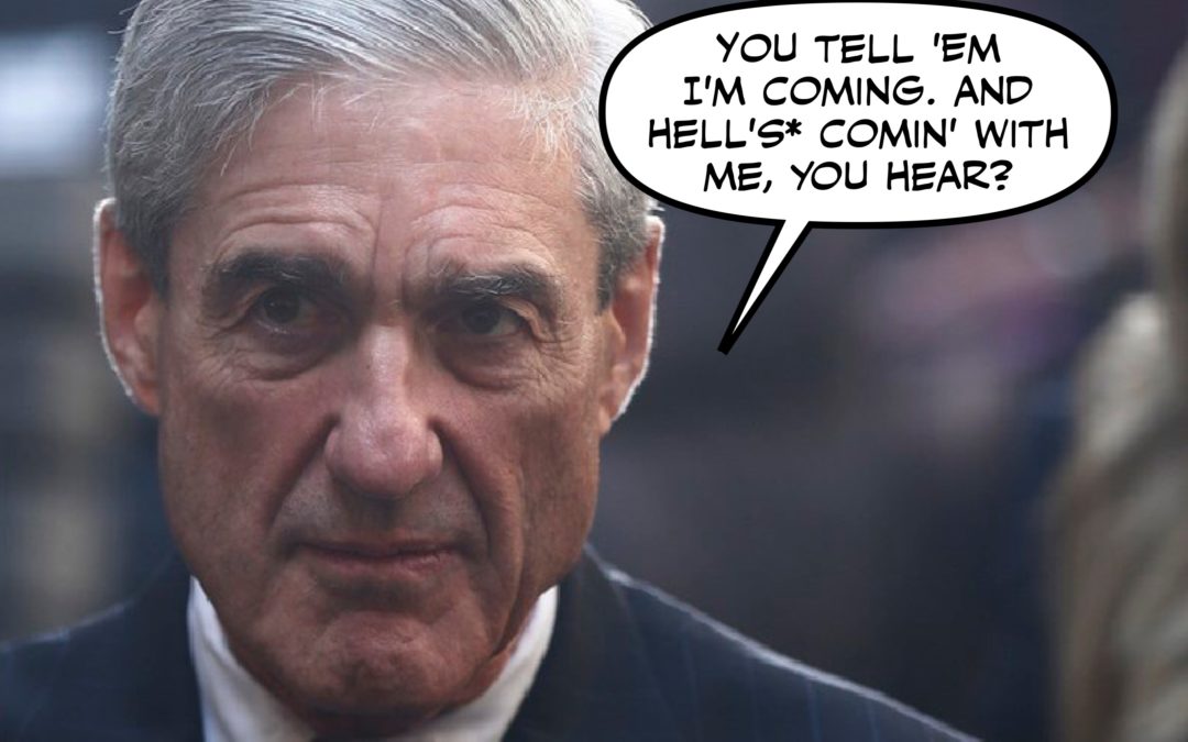 Buckle Up, Folks…This One’ll Take a Bit…Mueller’s a-Knockin’