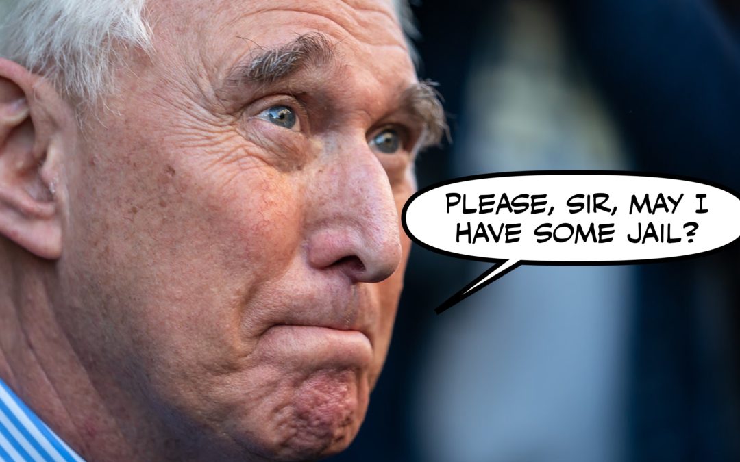 If Roger Stone Wants to Go to Jail So Badly, I Say Let Him, and Other News