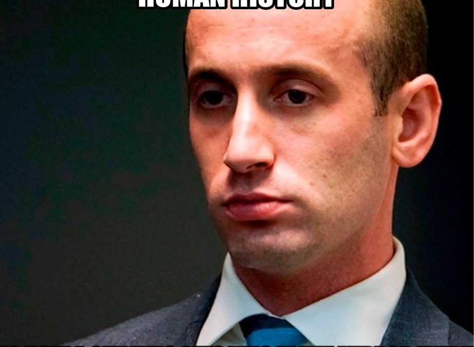 Stephen Miller is Even Racister than we Thought, & Other News About Buttholes