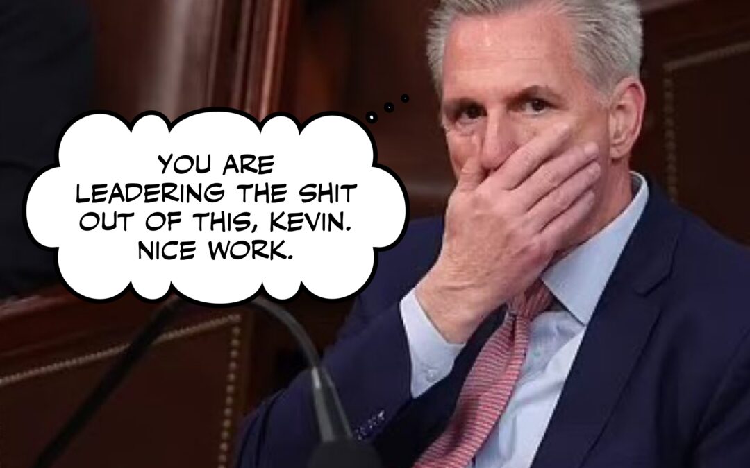Welcome to Your New Life, Kevin McCarthy. No Refunds.